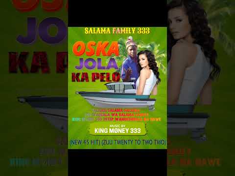 OSKA JOLA KA PELO (KING MØNEY 333) SALAMA FAMILY 333