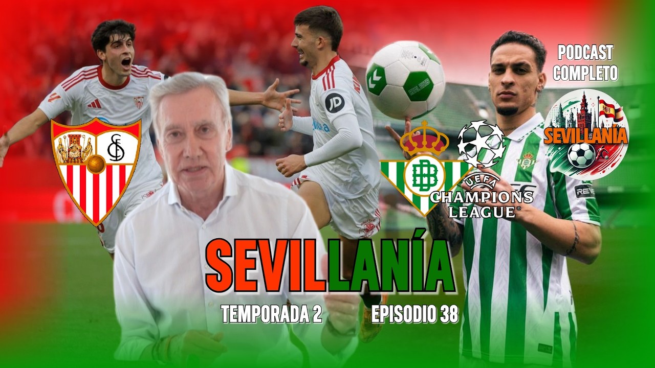 🚨 EL FUTURO DE BETIS Y SEVILLA | ESPECIAL ÚLTIMO SEVILLANÍA DE LA TEMPORADA