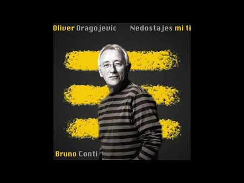 Oliver Dragojević - Nedostajes mi ti (Bruno Conti Remix)