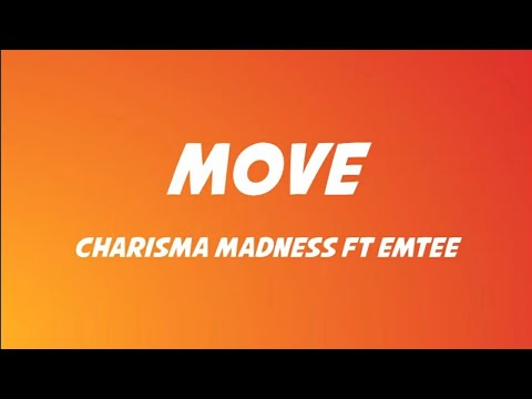 Charisma Madness ft eMTee - Move Lyrics