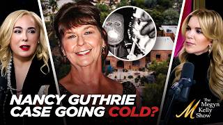 Trump's New Nancy Guthrie Comments Make It Sound Like the Case is Going COLD, with Maureen Callahan