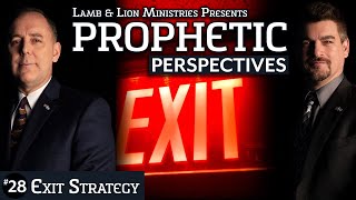 Exit Strategy | Prophetic Perspectives #28