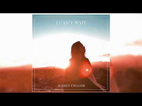 Audrey English - "I Can't Wait" (Official Audio)