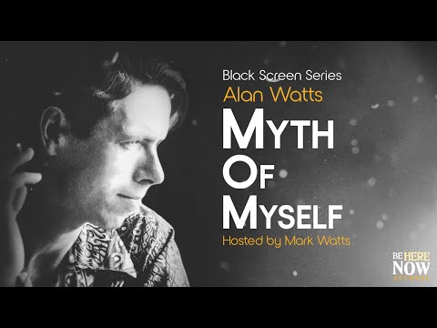 Alan Watts: Myth of Myself – Being in the Way Podcast Ep. 24 (Black Screen Series)
