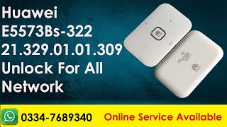 Huawei E5573Bs-322 21.329.01.01.309 Full Unlock ||100 % Working