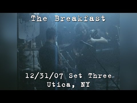 The Breakfast: 2007-12-31 - Electric Company; Utica, NY (Set 3)