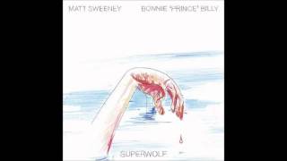 Bonnie 'Prince' Billy & Matt Sweeney - Lift Us Up