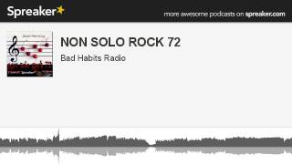 NON SOLO ROCK 72 (parte 3 di 11, creato con Spreaker)
