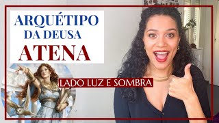 Arquétipo da Deusa Atena | Lado luz e Sombra