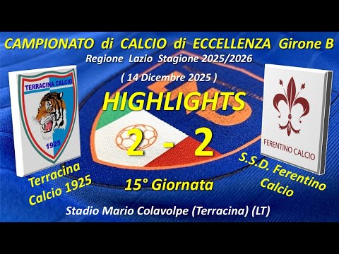 Highlights 15° Giornata del Campionato di Eccellenza Girone B (Terracina C. 1925 - SSD Ferentino C.)