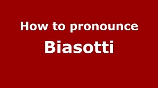 How to pronounce Biasotti