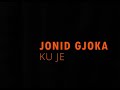 Jonid Gjoka - Ku Je