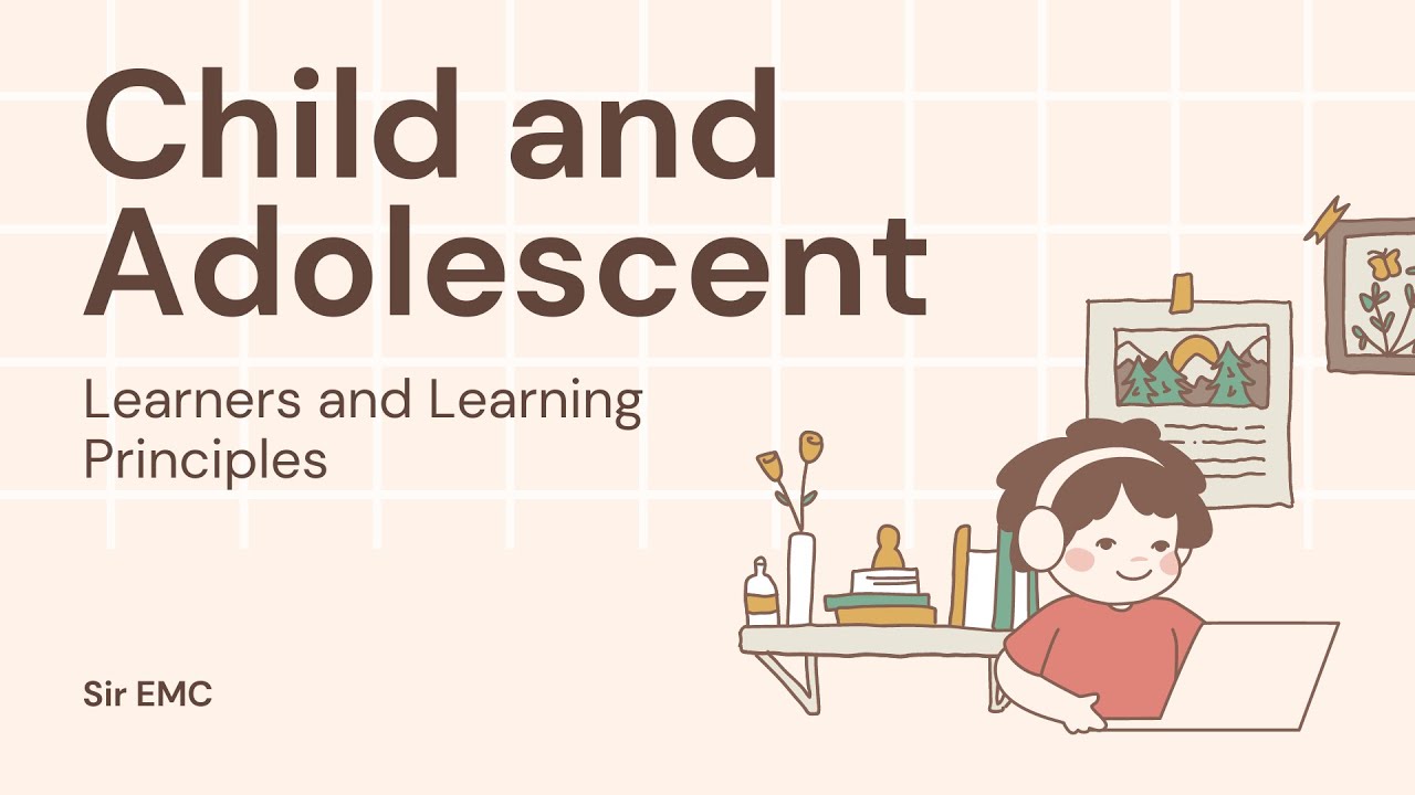 Lesson 1 - Introduction to Child and Adolescent Learners and Learning Principles