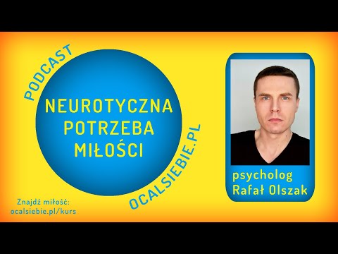 Neurotyczna potrzeba miłości - psycholog Rafał Olszak