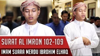 Download lagu Imam Sholat Merdu Surat Ali Imron Ayat 102-109 Ibrohim Elhaq mp3