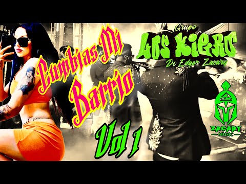 Cumbias Mi Barrio | Vol 1 | Grupo Los Kiero De Edgar Zacary 