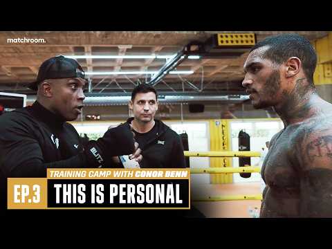 "This Fight Is Personal!" | Inside CONOR BENN's Training Camp | Ep 3