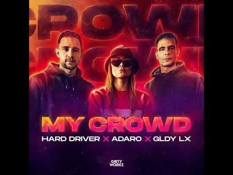 Hard Driver x Adaro x GLDY LX - My Crowd