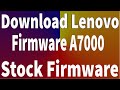 How To Download Lenovo A7000 Firmware ( Flash File )
