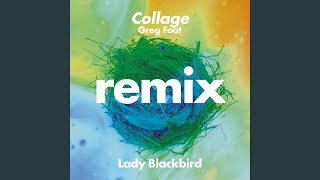 Lady Blackbird - Collage (Greg Foat Remix) video