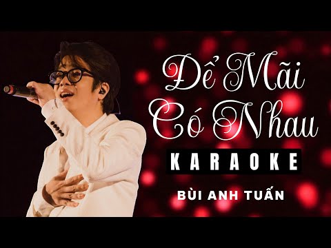 ĐỂ MÃI CÓ NHAU - BÙI ANH TUẤN | KARAOKE LIVE VERSION