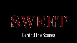 "Sweet" Behind-the-Scenes Special - The Horror Show