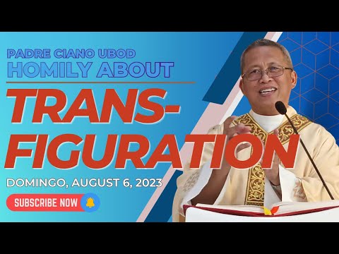 Fr. Ciano Homily about TRANSFIGURATION - 8/6/2023
