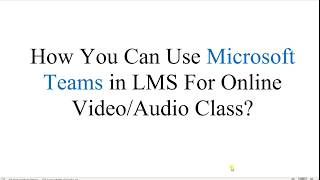 How You Can Use Microsoft Teams in LMS For Online Video Class (for UAF