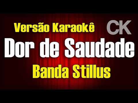 Banda Styllus Dor de saudade Karaokê