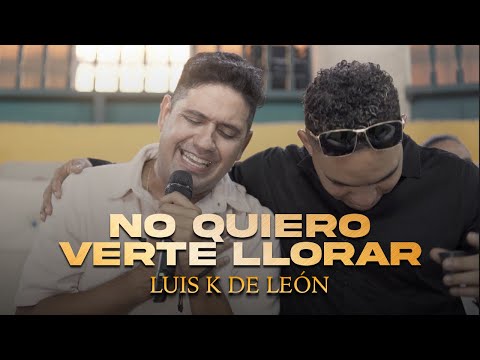 No quiero verte llorar - Luisk de León [Oficial Video] ®