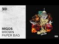 Migos - Brown Paper Bag | 300 Ent (Official Audio)