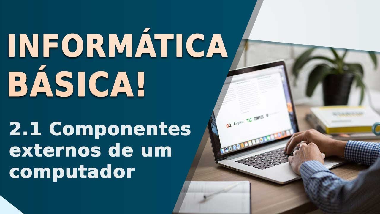 Curso de Informática Básica 2.1 Componentes externos de um computador | Prime Cursos