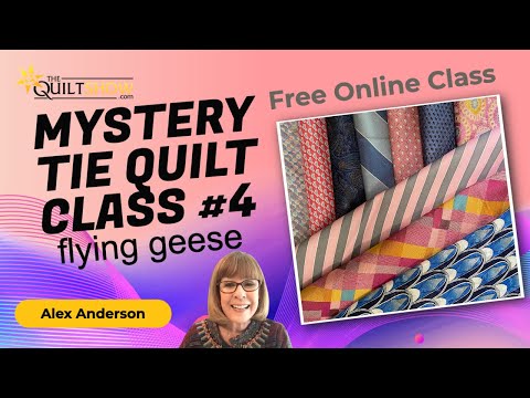 Alex Anderson LIVE - Mystery Tie Quilt Class #4 - Flying Geese