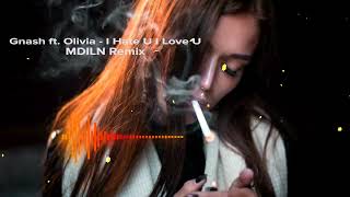 Gnash ft. Olivia - I Hate U I Love U (MDILN Remix)