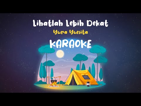 Yura Yunita - Lihatlah Lebih Dekat (KARAOKE Lirik Tanpa Vokal)