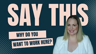 Why do you want to work here? How to answer this interview question!