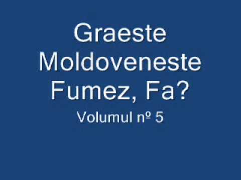 Graeste Moldoveneste - Fumez, Fa
