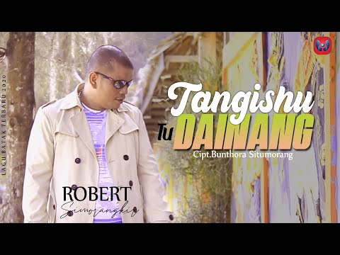LAGU BATAK | ROBERT SIMORANGKIR - TANGISHU TU DAINANG (Official Music Video )