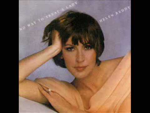 • Helen Reddy • Aint No Way To Treat  A Lady •[1975] • "No Way To Treat A Lady" •