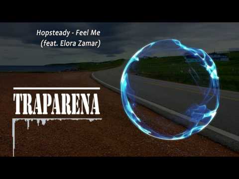Hopsteady - Feel Me (feat. Elora Zamar) | TRAP