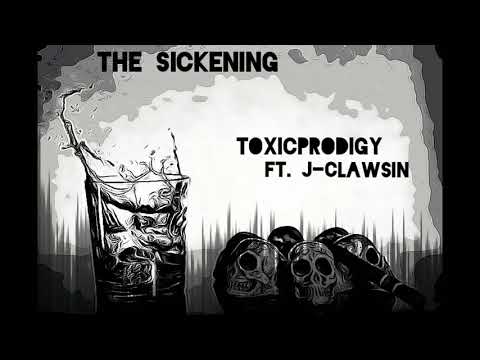 ToxicProdigy - The Sickening (Feat. J-Clawsin)