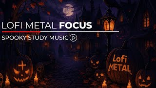 Spooky Study Music to Concentrate: Lofi Metal Music for Studying, Focus, and Halloween Vibes