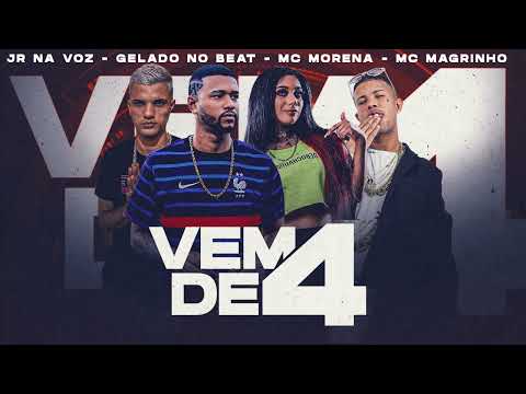 GELADO NO BEAT, JR NA VOZ, MC MORENA, MC MAGRINHO - VEM DE 4