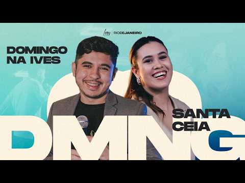 🔴IVES RIO | Domingo | Santa Ceia | Pr. Felipe Abrantes | Ives Worship