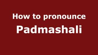 How to pronounce Padmashali