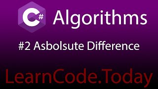 C# Algorithm #2 (Beginner) - Absolute Difference