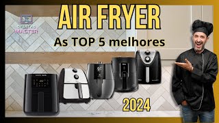 ? Descubra as 5 Melhores Air Fryer de 2024! ?? Como escolher?