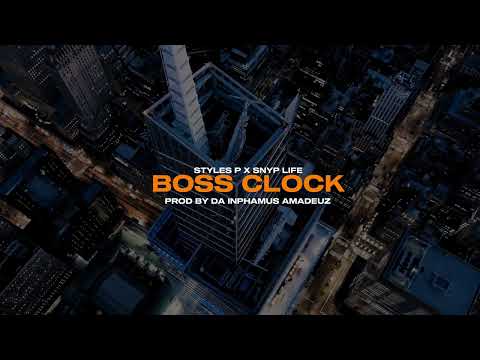 STYLES P CLASSIC 🔥 “BOSS CLOCK” ft. Snyp Life | Prod. by Da Inphamus Amadeuz