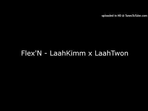 Flex'N - LaahKimm x LaahTwon