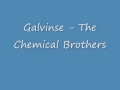 The Chemical Brothers - Galvinise 